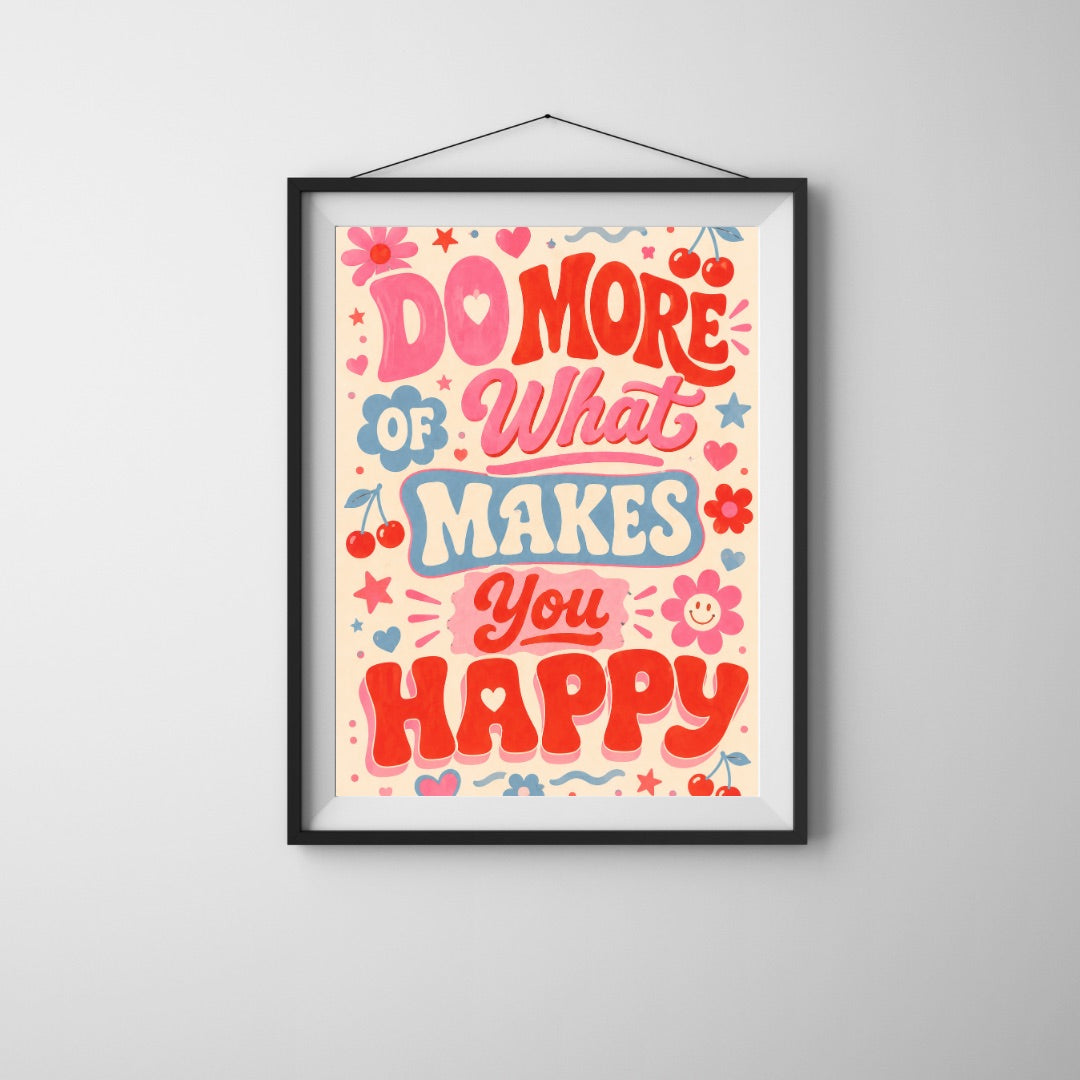 Do More Of What Makes You Happy Wall Art Print – Colourful Retro Dopamine Decor